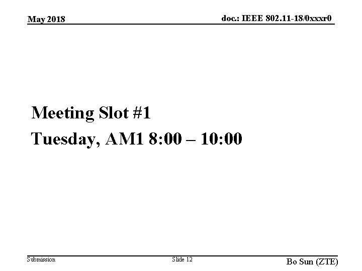 doc. : IEEE 802. 11 -18/0 xxxr 0 May 2018 Meeting Slot #1 Tuesday,