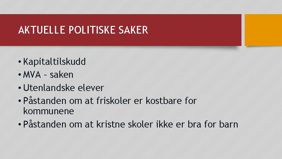 AKTUELLE POLITISKE SAKER • Kapitaltilskudd • MVA – saken • Utenlandske elever • Påstanden AKTUELLE POLITISKE SAKER • Kapitaltilskudd • MVA – saken • Utenlandske elever • Påstanden