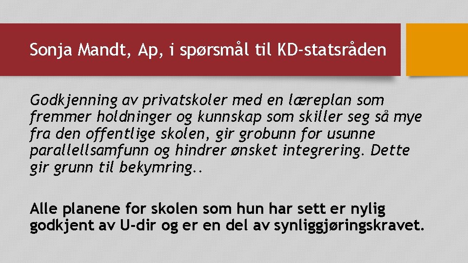 Sonja Mandt, Ap, i spørsmål til KD-statsråden Godkjenning av privatskoler med en læreplan som Sonja Mandt, Ap, i spørsmål til KD-statsråden Godkjenning av privatskoler med en læreplan som