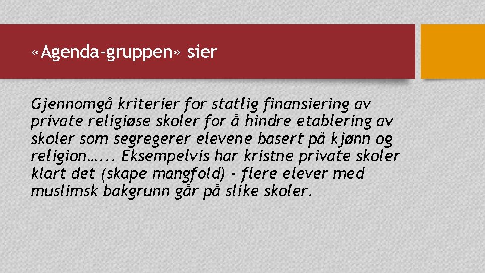 «Agenda-gruppen» sier Gjennomgå kriterier for statlig finansiering av private religiøse skoler for å «Agenda-gruppen» sier Gjennomgå kriterier for statlig finansiering av private religiøse skoler for å