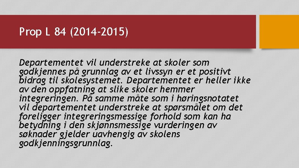 Prop L 84 (2014 -2015) Departementet vil understreke at skoler som godkjennes på grunnlag Prop L 84 (2014 -2015) Departementet vil understreke at skoler som godkjennes på grunnlag