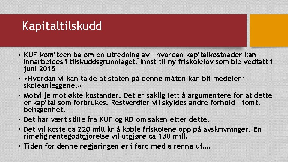 Kapitaltilskudd • KUF-komiteen ba om en utredning av – hvordan kapitalkostnader kan innarbeides i Kapitaltilskudd • KUF-komiteen ba om en utredning av – hvordan kapitalkostnader kan innarbeides i
