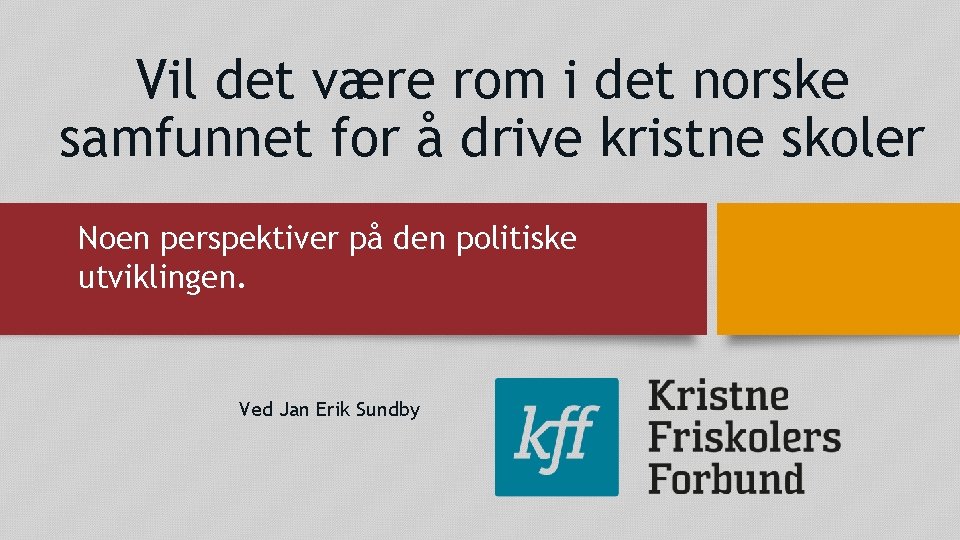 Vil det være rom i det norske samfunnet for å drive kristne skoler Noen Vil det være rom i det norske samfunnet for å drive kristne skoler Noen