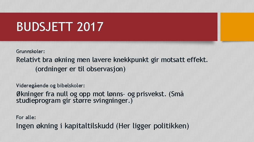 BUDSJETT 2017 Grunnskoler: Relativt bra økning men lavere knekkpunkt gir motsatt effekt. (ordninger er BUDSJETT 2017 Grunnskoler: Relativt bra økning men lavere knekkpunkt gir motsatt effekt. (ordninger er