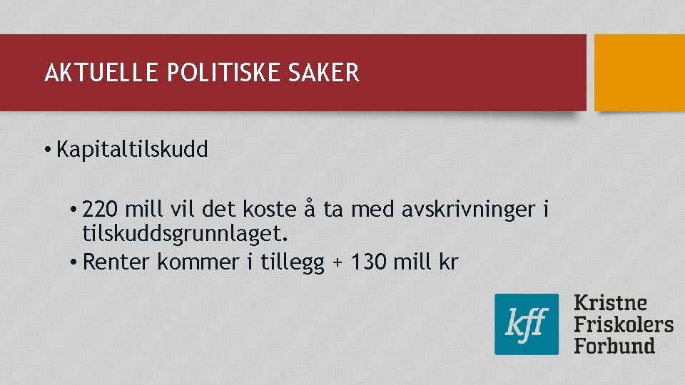 AKTUELLE POLITISKE SAKER • Kapitaltilskudd • 220 mill vil det koste å ta med AKTUELLE POLITISKE SAKER • Kapitaltilskudd • 220 mill vil det koste å ta med