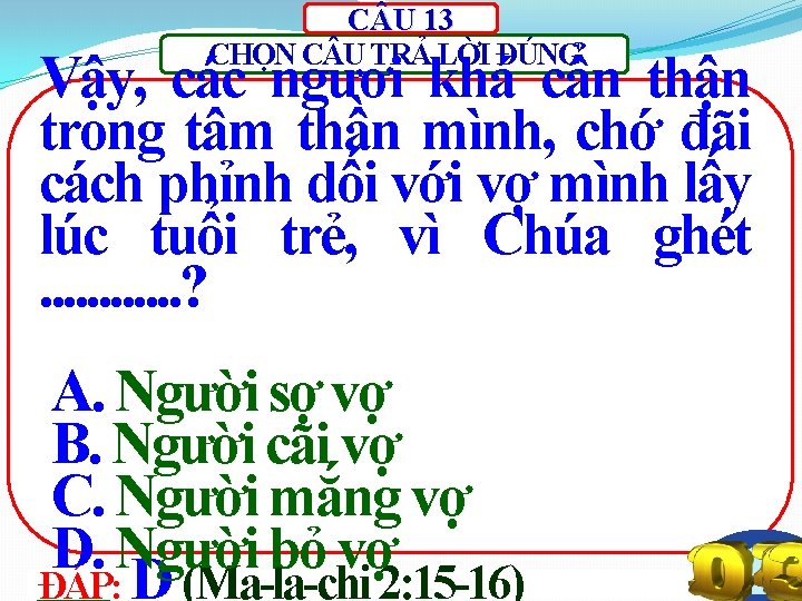 C U 13 CHỌN C U TRẢ LỜI ĐÚNG Vậy, các ngươi khá cẩn C U 13 CHỌN C U TRẢ LỜI ĐÚNG Vậy, các ngươi khá cẩn