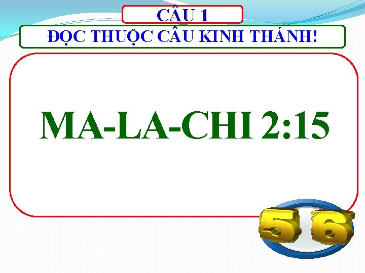 C U 1 ĐỌC THUỘC C U KINH THÁNH! MA-LA-CHI 2: 15 