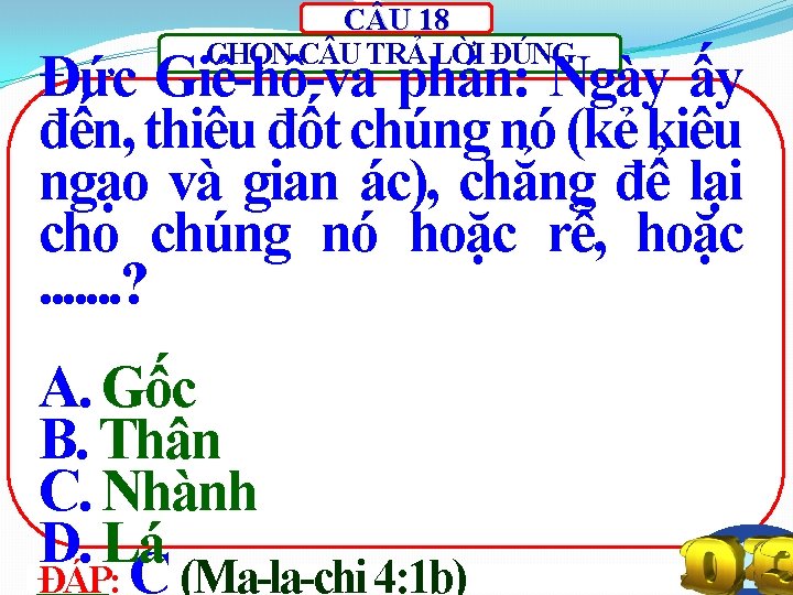 C U 18 CHỌN C U TRẢ LỜI ĐÚNG Đức Giê-hô-va phán: Ngày ấy