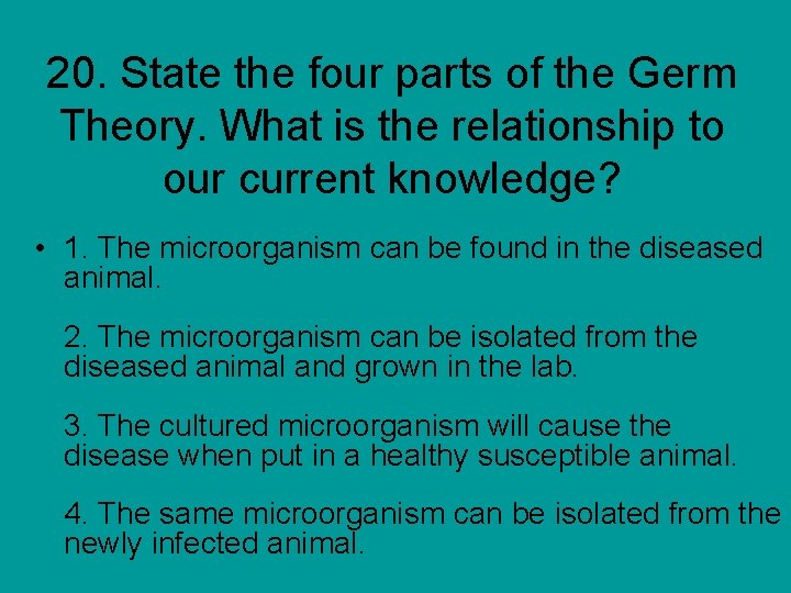 20. State the four parts of the Germ Theory. What is the relationship to