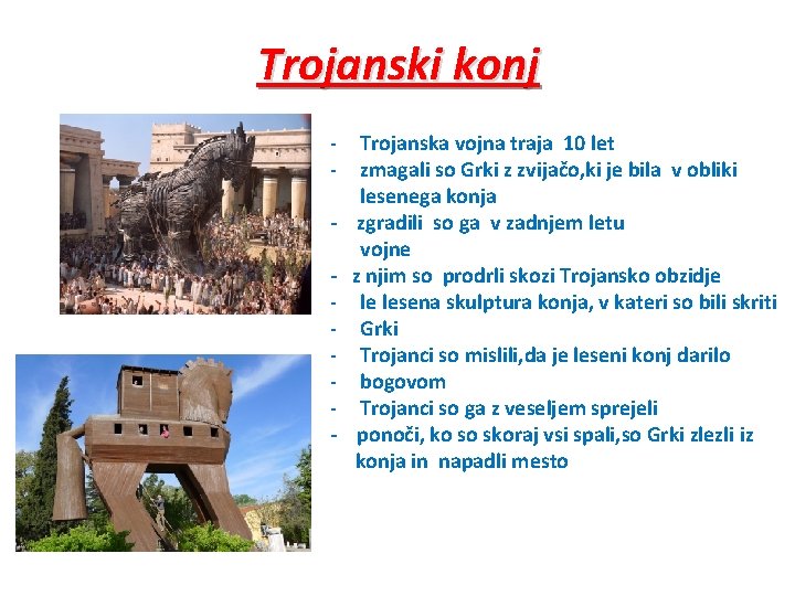 Trojanski konj - Trojanska vojna traja 10 let zmagali so Grki z zvijačo, ki Trojanski konj - Trojanska vojna traja 10 let zmagali so Grki z zvijačo, ki