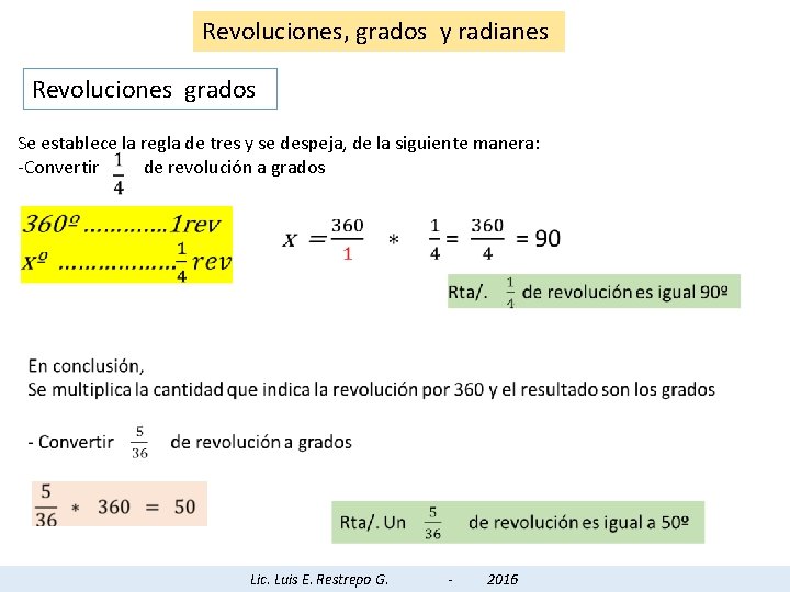 Revoluciones, grados y radianes Revoluciones grados Se establece la regla de tres y se