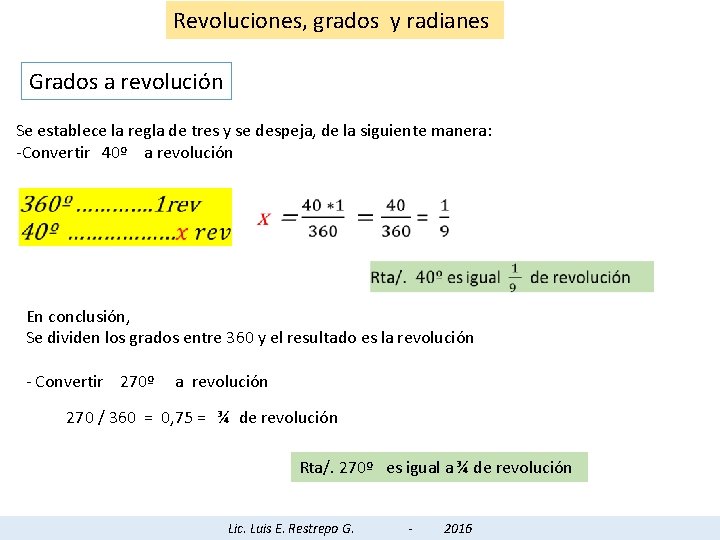 Revoluciones, grados y radianes Grados a revolución Se establece la regla de tres y