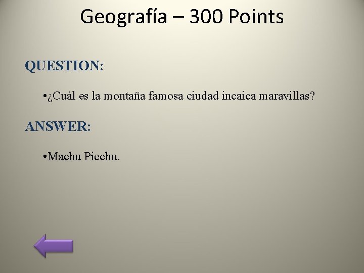 Geografía – 300 Points QUESTION: • ¿Cuál es la montaña famosa ciudad incaica maravillas?