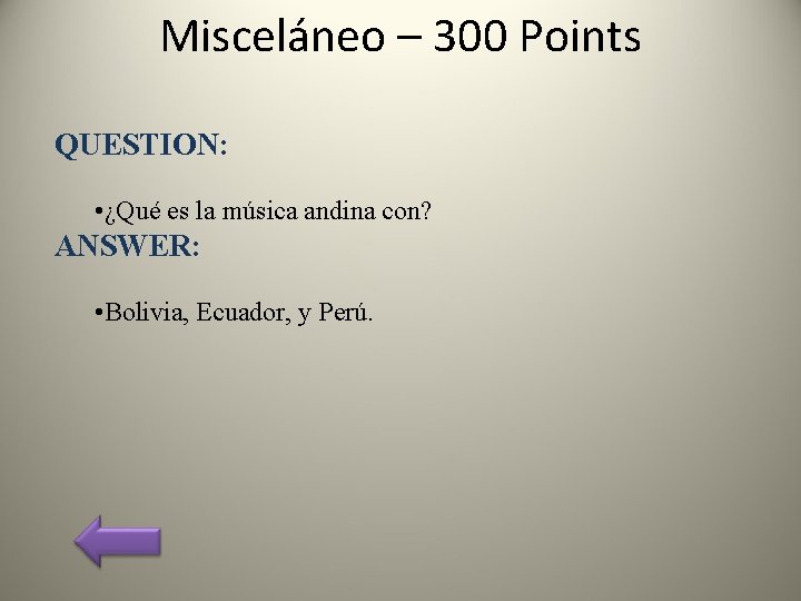 Misceláneo – 300 Points QUESTION: • ¿Qué es la música andina con? ANSWER: •