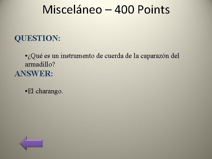 Misceláneo – 400 Points QUESTION: • ¿Qué es un instrumento de cuerda de la