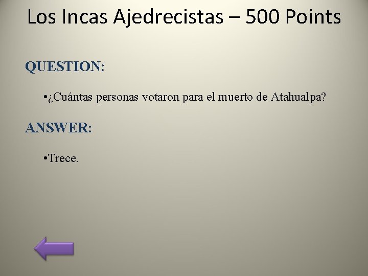 Los Incas Ajedrecistas – 500 Points QUESTION: • ¿Cuántas personas votaron para el muerto