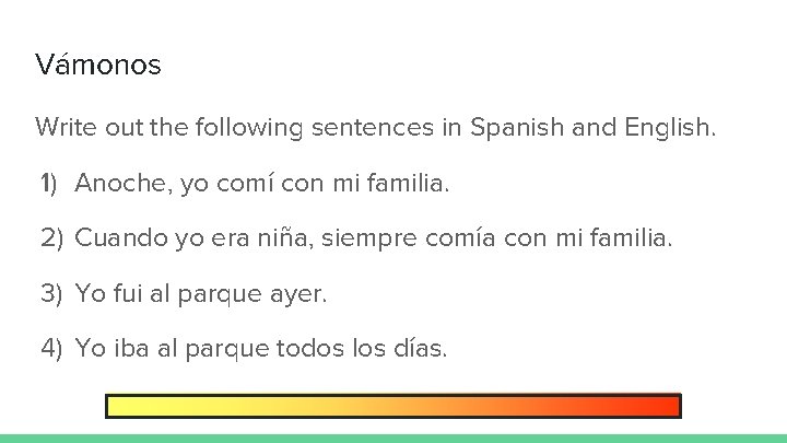 Vámonos Write out the following sentences in Spanish and English. 1) Anoche, yo comí