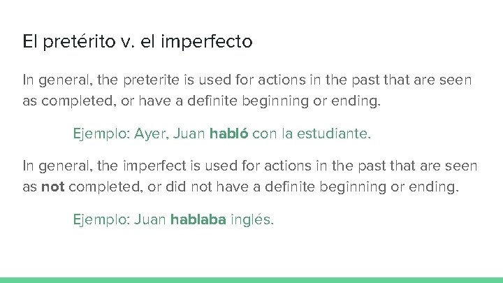 El pretérito v. el imperfecto In general, the preterite is used for actions in