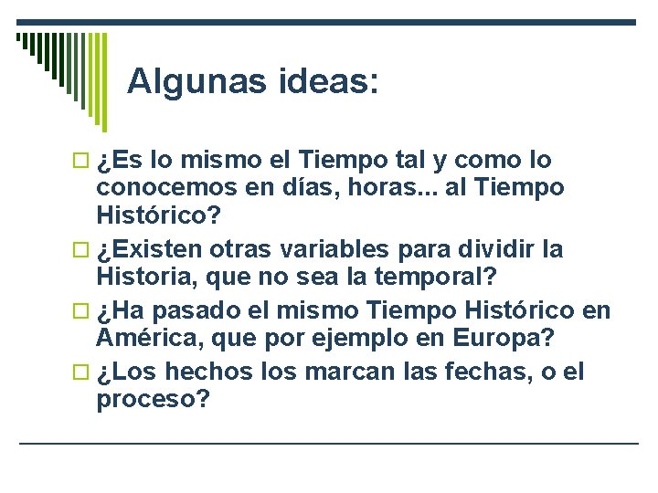 Algunas ideas: o ¿Es lo mismo el Tiempo tal y como lo conocemos en