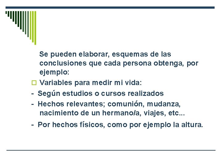 Se pueden elaborar, esquemas de las conclusiones que cada persona obtenga, por ejemplo: o