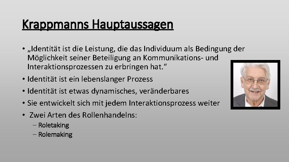 Krappmanns Hauptaussagen • „Identität ist die Leistung, die das Individuum als Bedingung der Möglichkeit