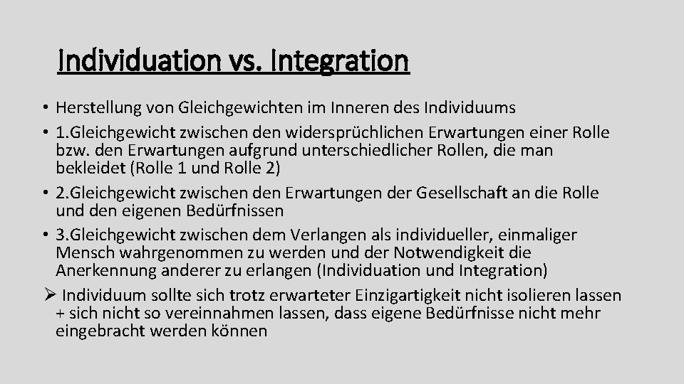 Individuation vs. Integration • Herstellung von Gleichgewichten im Inneren des Individuums • 1. Gleichgewicht