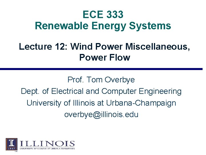 ECE 333 Renewable Energy Systems Lecture 12: Wind Power Miscellaneous, Power Flow Prof. Tom