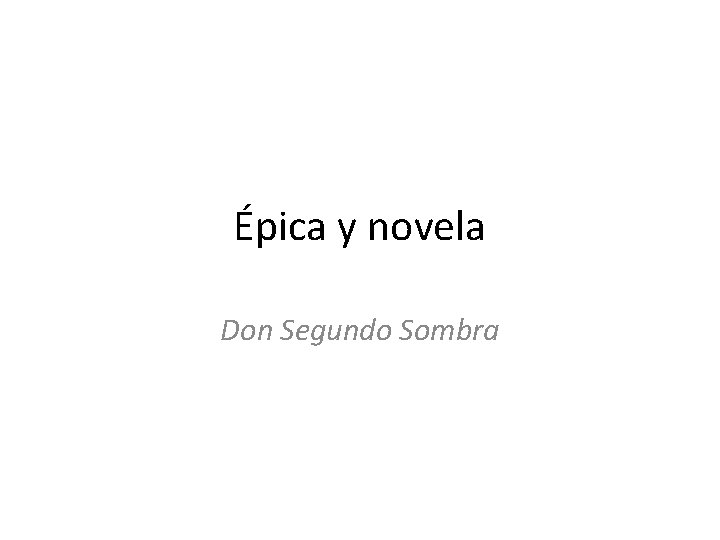 Épica y novela Don Segundo Sombra 