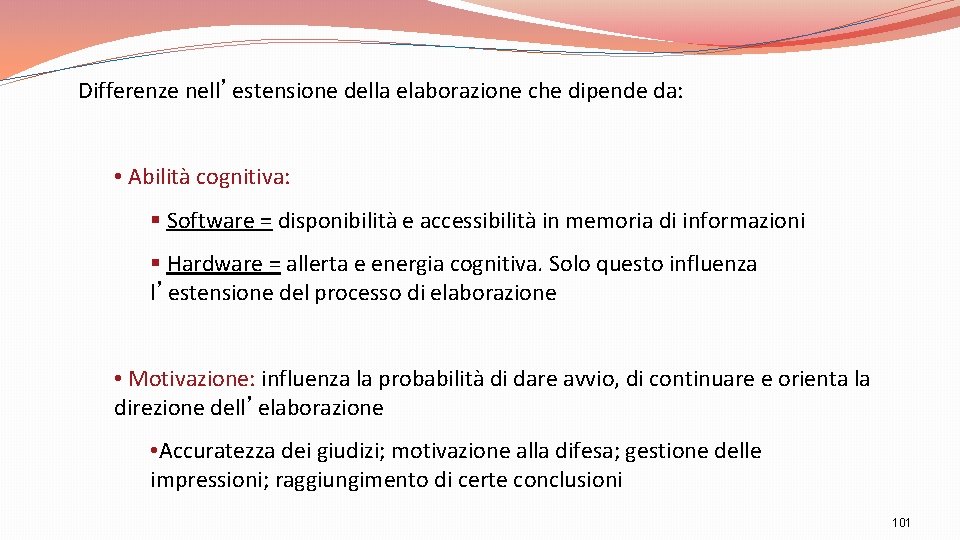 Differenze nell’estensione della elaborazione che dipende da: • Abilità cognitiva: § Software = disponibilità