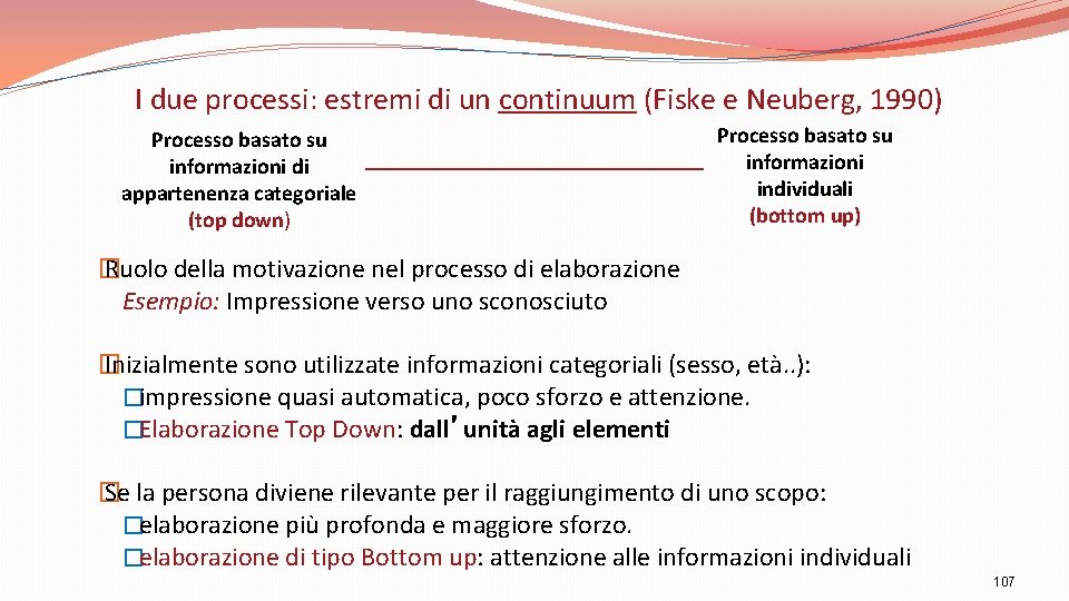 I due processi: estremi di un continuum (Fiske e Neuberg, 1990) Processo basato su