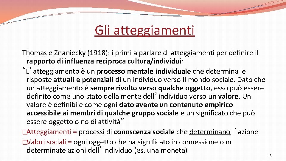 Gli atteggiamenti Thomas e Znaniecky (1918): i primi a parlare di atteggiamenti per definire