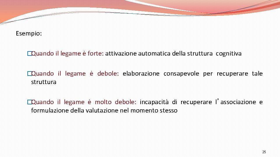 Esempio: �Quando il legame è forte: attivazione automatica della struttura cognitiva �Quando il legame