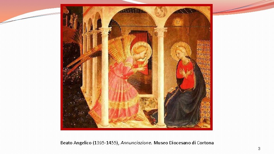 Beato Angelico (1395 -1455), Annunciazione. Museo Diocesano di Cortona 3 