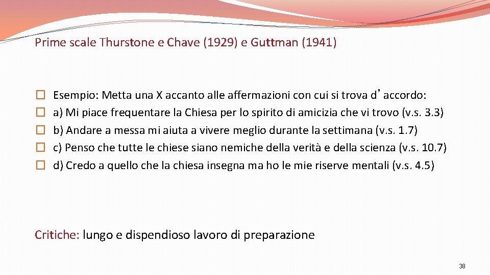 Prime scale Thurstone e Chave (1929) e Guttman (1941) � � � Esempio: Metta