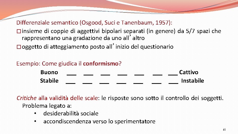 Differenziale semantico (Osgood, Suci e Tanenbaum, 1957): �insieme di coppie di aggettivi bipolari separati