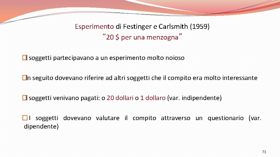 Esperimento di Festinger e Carlsmith (1959) “ 20 $ per una menzogna” �I soggetti