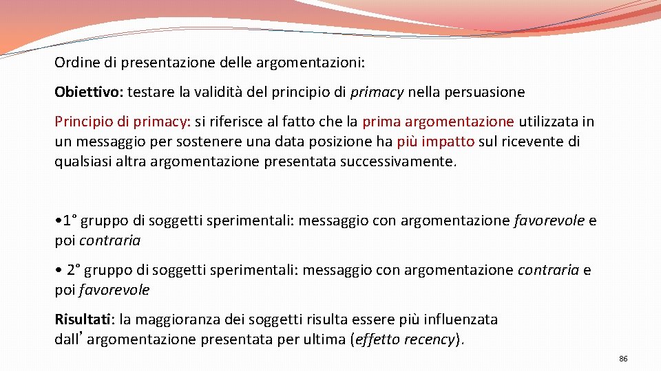 Ordine di presentazione delle argomentazioni: Obiettivo: testare la validità del principio di primacy nella