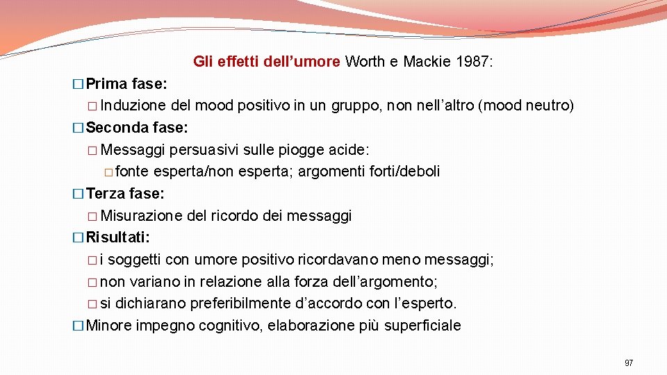 Gli effetti dell’umore Worth e Mackie 1987: �Prima fase: � Induzione del mood positivo