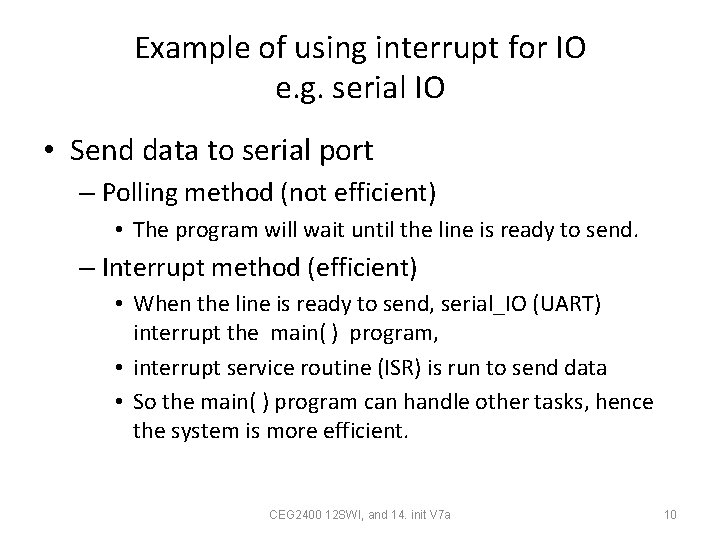 Example of using interrupt for IO e. g. serial IO • Send data to