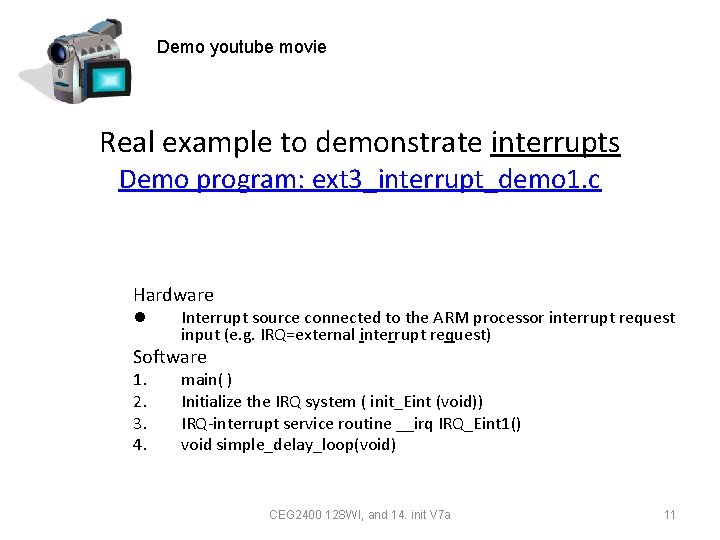 Demo youtube movie Real example to demonstrate interrupts Demo program: ext 3_interrupt_demo 1. c