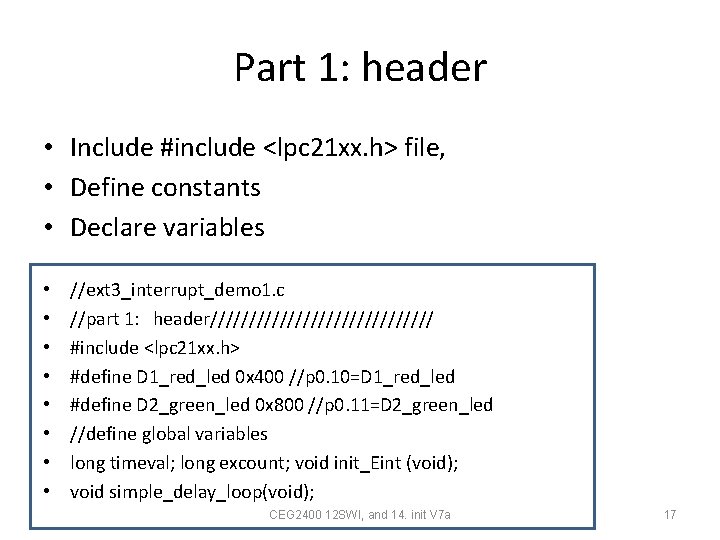 Part 1: header • Include #include <lpc 21 xx. h> file, • Define constants