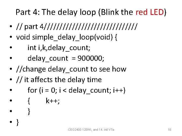 Part 4: The delay loop (Blink the red LED) • • • // part