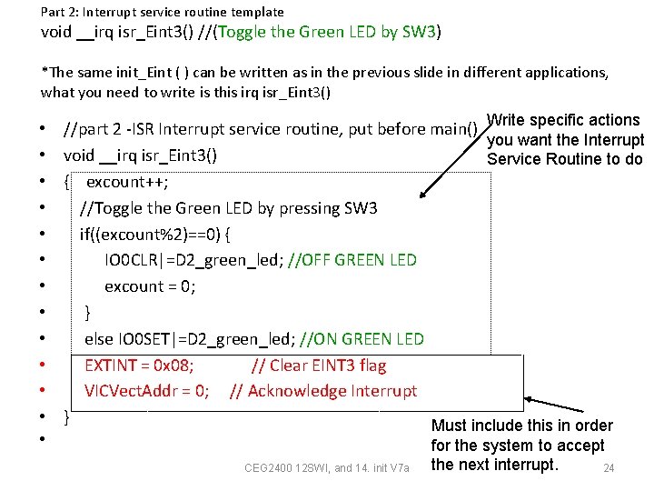 Part 2: Interrupt service routine template void __irq isr_Eint 3() //(Toggle the Green LED