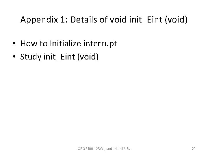Appendix 1: Details of void init_Eint (void) • How to Initialize interrupt • Study