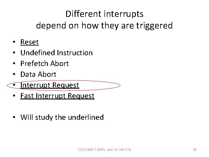 Different interrupts depend on how they are triggered • • • Reset Undefined Instruction