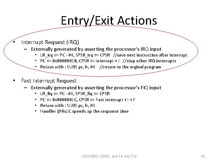 Entry/Exit Actions • Interrupt Request (IRQ) – Externally generated by asserting the processor’s IRQ