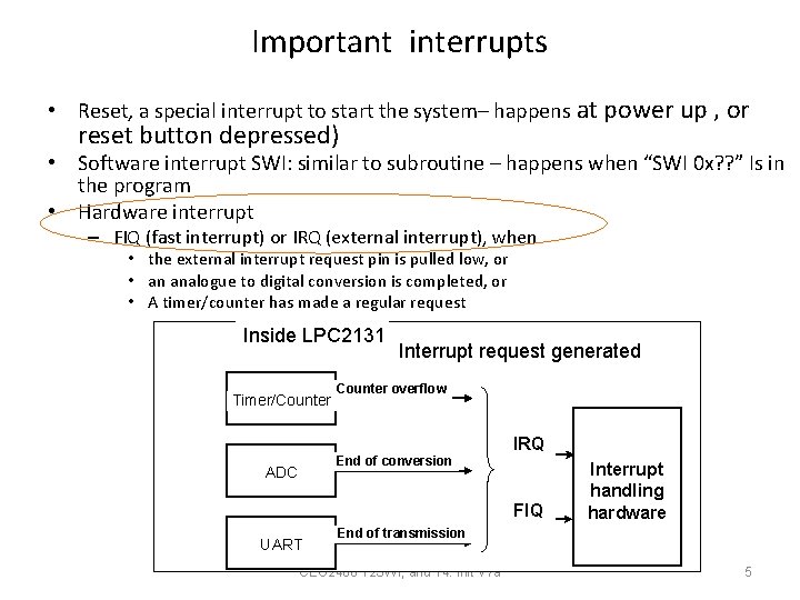 Important interrupts • Reset, a special interrupt to start the system– happens at power