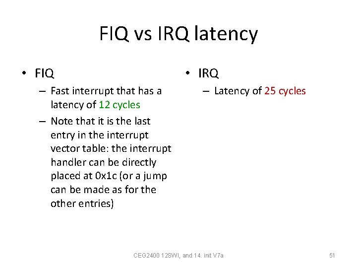 FIQ vs IRQ latency • FIQ • IRQ – Fast interrupt that has a