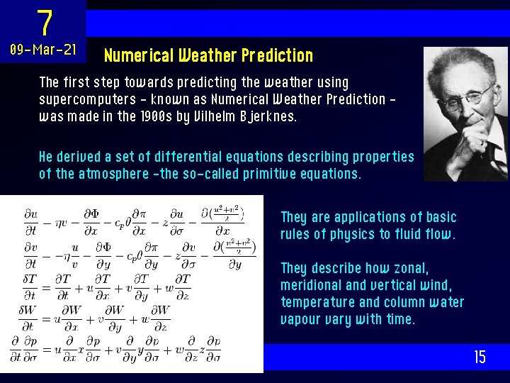 7 09 -Mar-21 Numerical Weather Prediction The first step towards predicting the weather using
