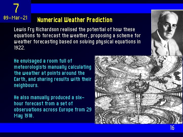 7 09 -Mar-21 Numerical Weather Prediction Lewis Fry Richardson realised the potential of how